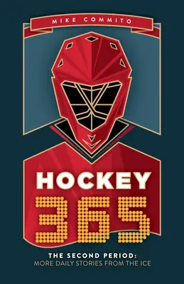Hochei 365, a doua perioadă: Mai multe povești zilnice de pe gheață - Hockey 365, the Second Period: More Daily Stories from the Ice