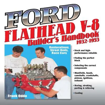 Ford Flathead V-8 Builders Hnbk 32-53: Restaurări, Street Rods, Race Cars - Ford Flathead V-8 Builders Hnbk 32-53: Restorations, Street Rods, Race Cars