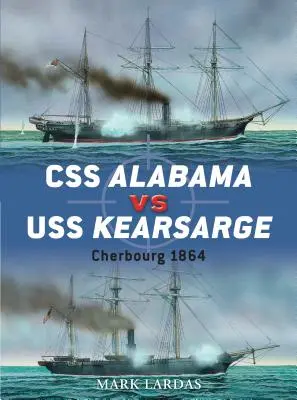 CSS Alabama vs USS Kearsarge: Cherbourg 1864 - CSS Alabama Vs USS Kearsarge: Cherbourg 1864