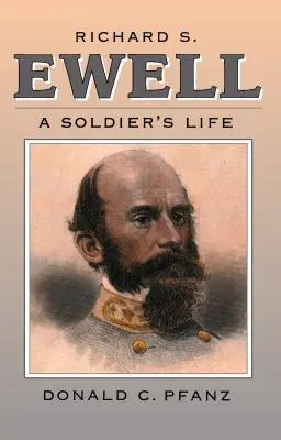 Richard S. Ewell: O viață de soldat - Richard S. Ewell: A Soldier's Life
