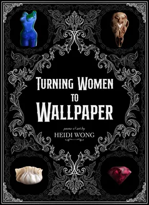 Turning to Wallpaper: Poezii și artă - Turning to Wallpaper: Poems and Art