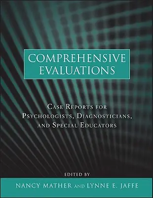 Evaluări cuprinzătoare: Rapoarte de caz pentru psihologi, diagnosticieni și educatori speciali - Comprehensive Evaluations: Case Reports for Psychologists, Diagnosticians, and Special Educators