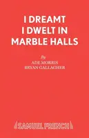 Am visat că am locuit în săli de marmură - I Dreamt I Dwelt in Marble Halls