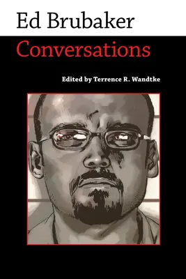 Ed Brubaker: Conversații - Ed Brubaker: Conversations