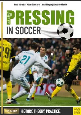 Totul despre presing în fotbal: Istorie, teorie, practică - All about Pressing in Soccer: History, Theory, Practice