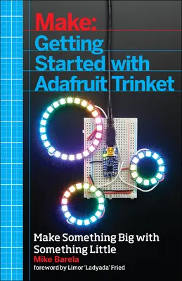Noțiuni introductive cu Adafruit Trinket: 15 proiecte cu placa low-cost AVR ATtiny85 - Getting Started with Adafruit Trinket: 15 Projects with the Low-Cost AVR ATtiny85 Board