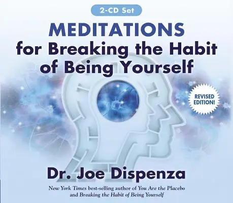 Meditații pentru spargerea obiceiului de a fi tu însuți: Ediție revizuită - Meditations for Breaking the Habit of Being Yourself: Revised Edition