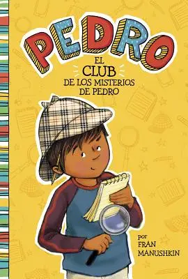 El Club de Los Misterios de Pedro = Clubul misterelor lui Pedro - El Club de Los Misterios de Pedro = Pedro's Mystery Club