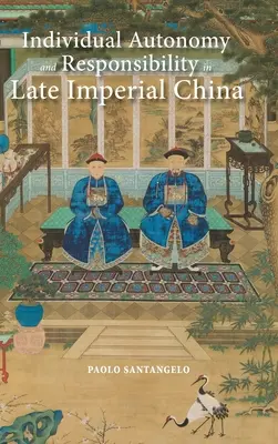 Autonomia și responsabilitatea individuală în China imperială târzie - Individual Autonomy and Responsibility in Late Imperial China