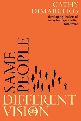 Aceiași oameni, viziune diferită: Dezvoltarea liderilor de astăzi pentru a modela un viitor mai bun - Same People, Different Vision: Developing leaders of today to shape a better tomorrow