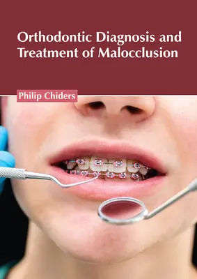 Diagnosticul și tratamentul ortodontic al malocluziilor - Orthodontic Diagnosis and Treatment of Malocclusion
