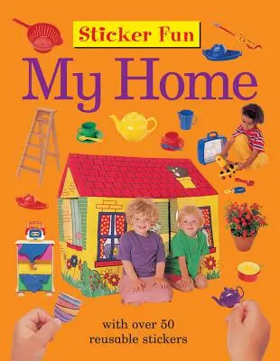 Sticker Fun: Casa mea: Cu peste 50 de autocolante reutilizabile - Sticker Fun: My Home: With Over 50 Reusable Stickers