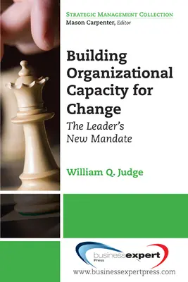 Consolidarea capacității organizaționale de schimbare: Noul mandat al liderului - Building Organizational Capacity for Change: The Leader's New Mandate