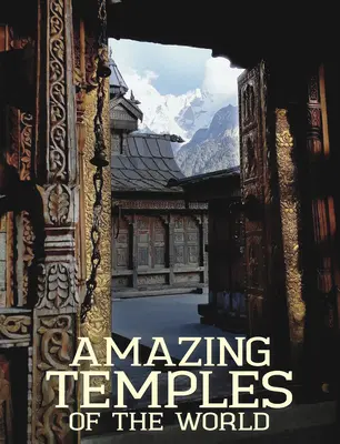 Temple uimitoare ale lumii - Amazing Temples of the World