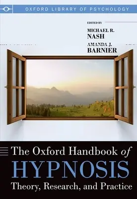 Manualul Oxford de hipnoză: Teorie, cercetare și practică - The Oxford Handbook of Hypnosis: Theory, Research, and Practice