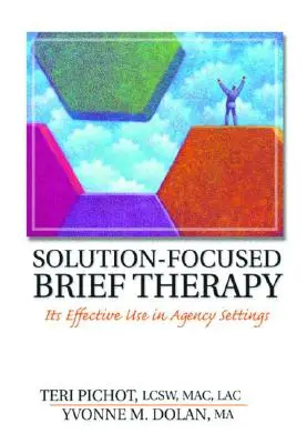 Terapia scurtă centrată pe soluții: Utilizarea sa eficientă în cadrul agențiilor - Solution-Focused Brief Therapy: Its Effective Use in Agency Settings