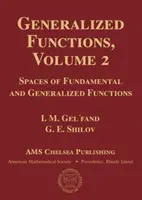 Funcții generalizate, volumul 2 - Spații de funcții fundamentale și generalizate - Generalized Functions, Volume 2 - Spaces of Fundamental and Generalized Functions