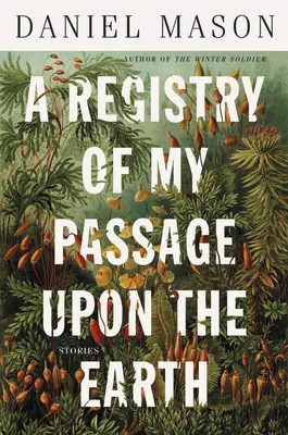Un registru al trecerii mele pe Pământ: Povestiri - A Registry of My Passage Upon the Earth: Stories