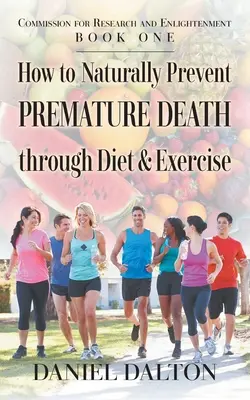 Cum să previi în mod natural moartea prematură prin dietă și exerciții fizice - How to Naturally Prevent Premature Death through Diet & Exercise