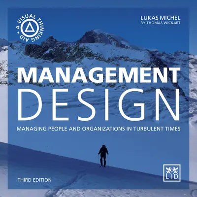 Management Design: Managing People and Organizations in Turbulent Times (Gestionarea oamenilor și a organizațiilor în vremuri tulburi) - Management Design: Managing People and Organizations in Turbulent Times