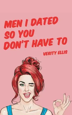 Bărbații cu care m-am întâlnit ca să nu trebuiască să o faci și tu - Men I Dated So You Don't Have To