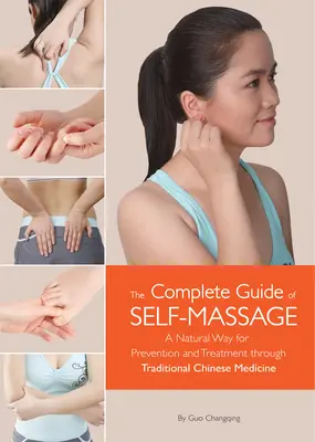 Ghid complet de automasaj - O cale naturală de prevenire și tratament prin medicina tradițională chineză - Complete Guide of Self-Massage - A Natural Way for Prevention and Treatment through Traditional Chinese Medicine
