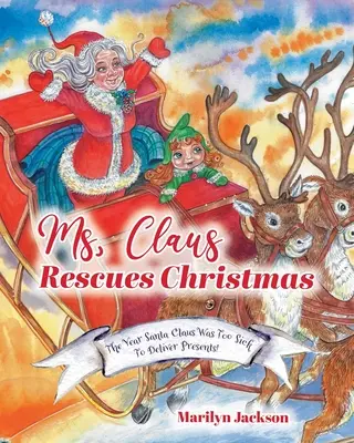 Dna Claus salvează Crăciunul: Anul în care Moș Crăciun a fost prea bolnav pentru a livra cadouri! - Ms. Claus Rescues Christmas: The Year Santa Claus Was Too Sick To Deliver Presents!