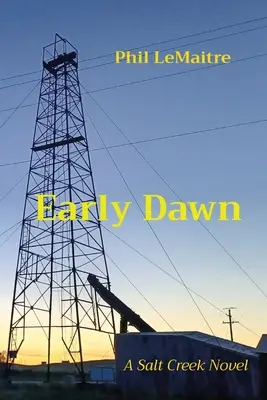 Early Dawn: Un roman Salt Creek - Early Dawn: A Salt Creek Novel
