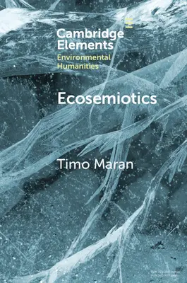 Ecosemiotică: Studiul semnelor în ecologiile în schimbare - Ecosemiotics: The Study of Signs in Changing Ecologies