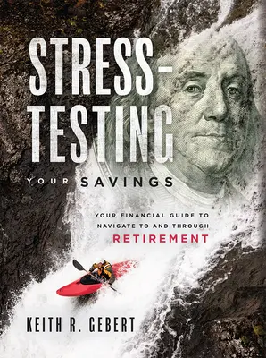Stress-Testing Your Savings: Ghidul tău financiar pentru a naviga spre și prin pensionare - Stress-Testing Your Savings: Your Financial Guide to Navigate to and Through Retirement