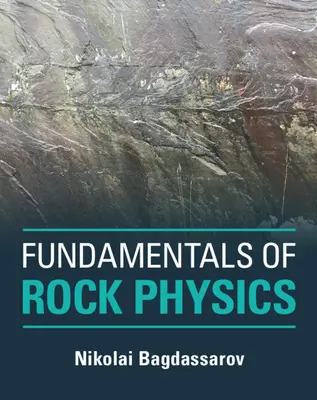 Fundamentals of Rock Physics (Bagdassarov Nikolai (Goethe-Universitat Frankfurt Am Main))