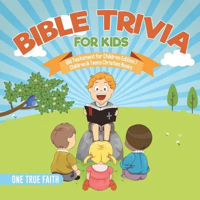 Biblie Trivia pentru copii Vechiul Testament pentru copii Ediția 1 Cărți creștine pentru copii și adolescenți - Bible Trivia for Kids Old Testament for Children Edition 1 Children & Teens Christian Books
