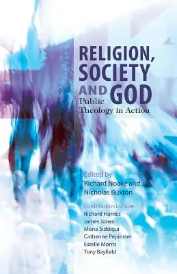 Religie, societate și Dumnezeu: Teologia publică în acțiune - Religion, Society and God: Publoic Theology in Action