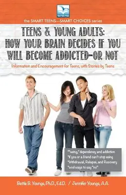 Cum decide creierul tău dacă vei deveni dependent - sau NU: Pentru adolescenți și tineri adulți - How Your Brain Decides if You Will Become Addicted--or NOT: For Teens & Young Adults