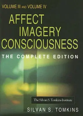Conștiința imagistică a afectelor: Volume III: The Negative Affects: Furia și frica și volumul IV: Cogniția: Duplicarea și transformarea informației (Duplication and Transformation of Informati - Affect Imagery Consciousness: Volume III: The Negative Affects: Anger and Fear and Volume IV: Cognition: Duplication and Transformation of Informati