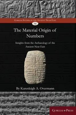 Originea materială a numerelor: Perspective din arheologia Orientului Apropiat Antic - The material origin of numbers: Insights from the archaeology of the Ancient Near East