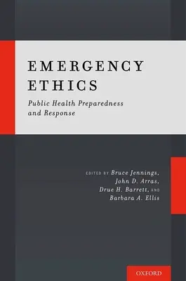 Etica situațiilor de urgență: Pregătirea și intervenția în domeniul sănătății publice - Emergency Ethics: Public Health Preparedness and Response