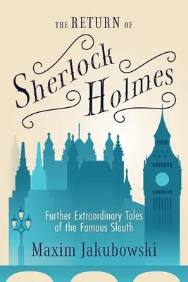 The Return of Sherlock Holmes: Further Extraordinary Tales of the Famous Sleuth (Întoarcerea lui Sherlock Holmes: Alte povestiri extraordinare ale celebrului detectiv) - The Return of Sherlock Holmes: Further Extraordinary Tales of the Famous Sleuth