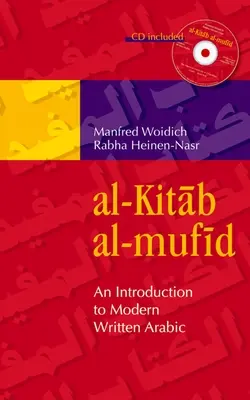 Al-Kitab Al-Mufid: O introducere în araba modernă scrisă [Cu CD (audio)] - Al-Kitab Al-Mufid: An Introduction to Modern Written Arabic [With CD (Audio)]