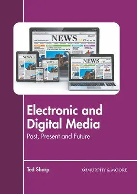 Media electronice și digitale: Trecut, prezent și viitor - Electronic and Digital Media: Past, Present and Future