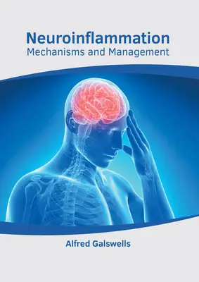 Neuroinflamarea: Mecanisme și gestionare - Neuroinflammation: Mechanisms and Management