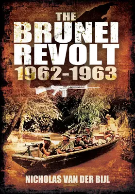 Revolta din Brunei, 1962-1963 - The Brunei Revolt, 1962-1963
