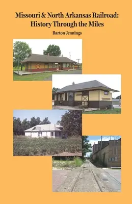 Calea ferată Missouri & North Arkansas: Istoria prin mile - Missouri & North Arkansas Railroad: History Through the Miles