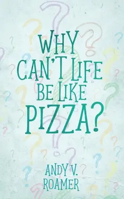 De ce nu poate fi viața ca pizza? - Why Can't Life Be Like Pizza?