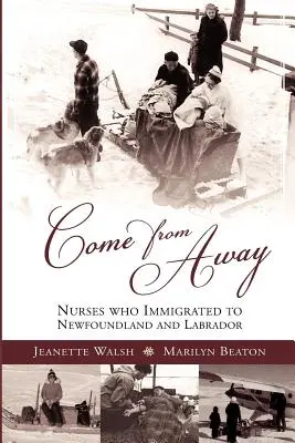 Come from Away: Infirmiere care au imigrat în Newfoundland și Labrador - Come from Away: Nurses Who Immigrated to Newfoundland and Labrador