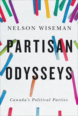 Partisan Odysseys: Partidele politice din Canada - Partisan Odysseys: Canada's Political Parties