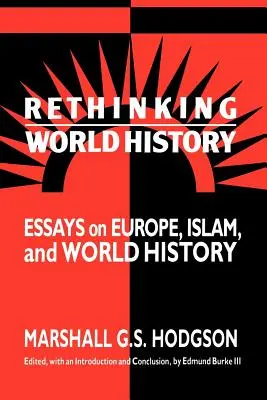 Rethinking World History: Eseuri despre Europa, islam și istoria mondială - Rethinking World History: Essays on Europe, Islam and World History