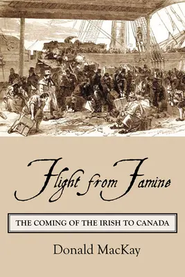 Flight from Famine: Venirea irlandezilor în Canada (The Coming of the Irish to Canada) - Flight from Famine: The Coming of the Irish to Canada