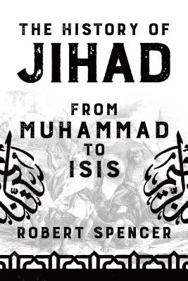 The History of Jihad: De la Mahomed la Isis - The History of Jihad: From Muhammad to Isis