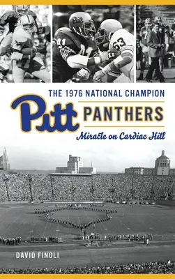 Panterele Pitt, campioane naționale în 1976: Miracolul de pe Cardiac Hill - 1976 National Champion Pitt Panthers: Miracle on Cardiac Hill